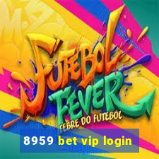 8959 bet vip login